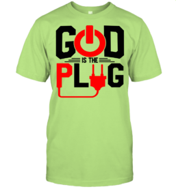 God Is The Plug T-Shirt